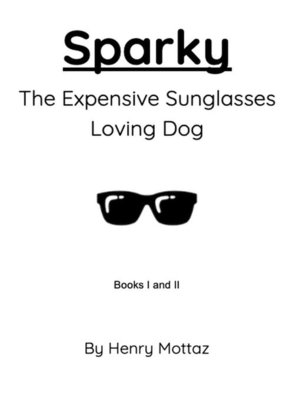 cover image of The Expensive Sunglasses Loving Dog: Sparky Books, #1
